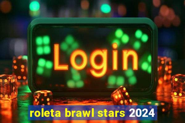 roleta brawl stars 2024